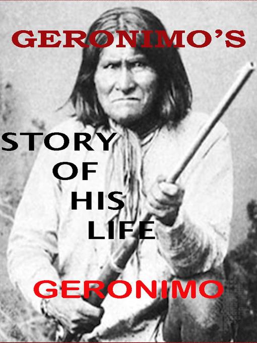 Title details for Geronimo's Story of His Life by Geronimo - Wait list